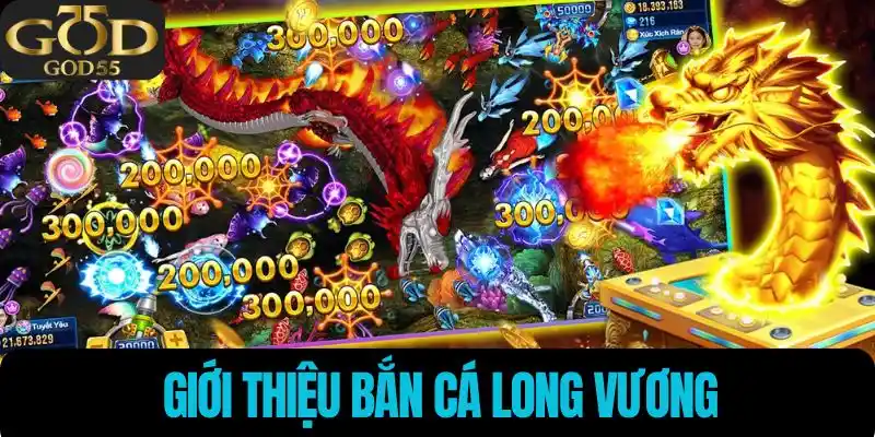 Giới thiệu bắn cá long vương