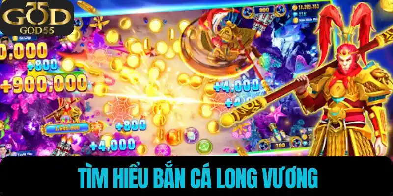 Tìm hiểu bắn cá long vương