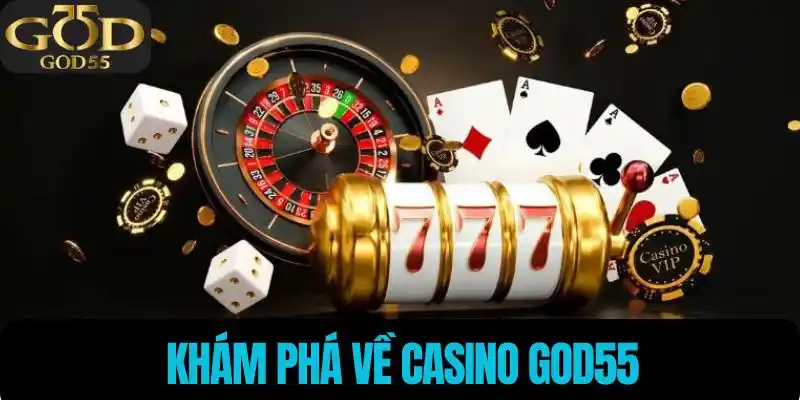 Khám phá về Casino God55