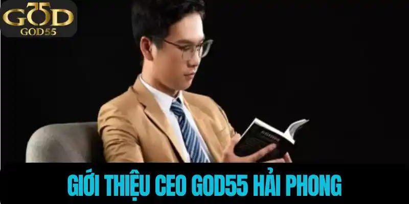 Giới thiệu CEO God55 Hải Phong