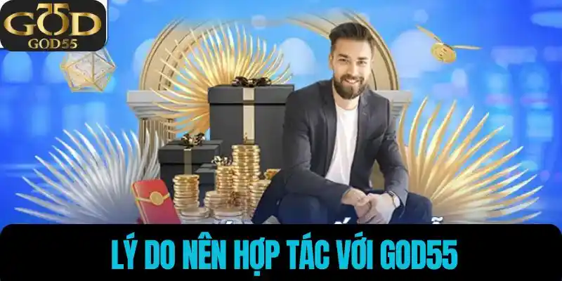Lý do nên hợp tác với God55