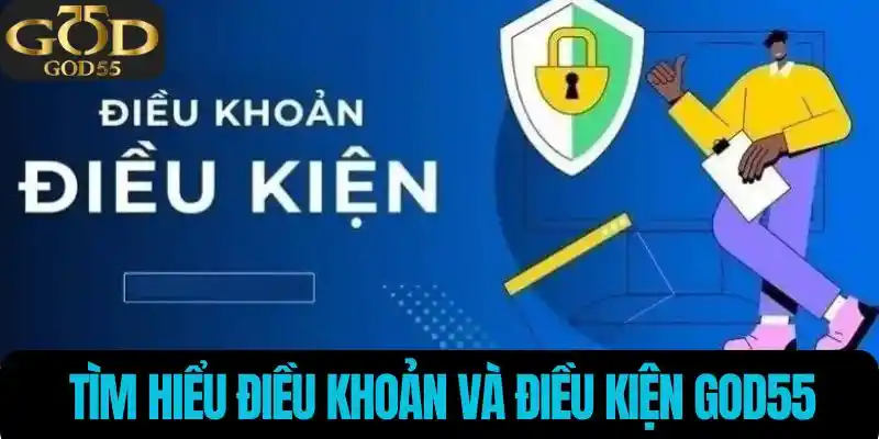 Tìm hiểu điều khoản và điều kiện God55