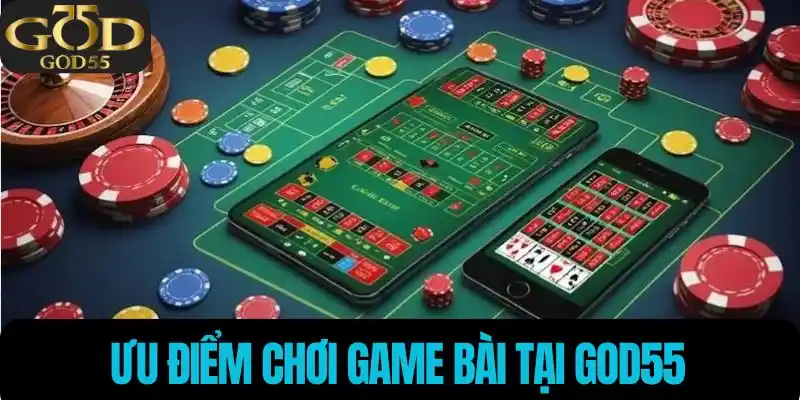 Ưu điểm chơi game bài tại God55