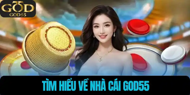Tìm hiểu về nhà cái God55