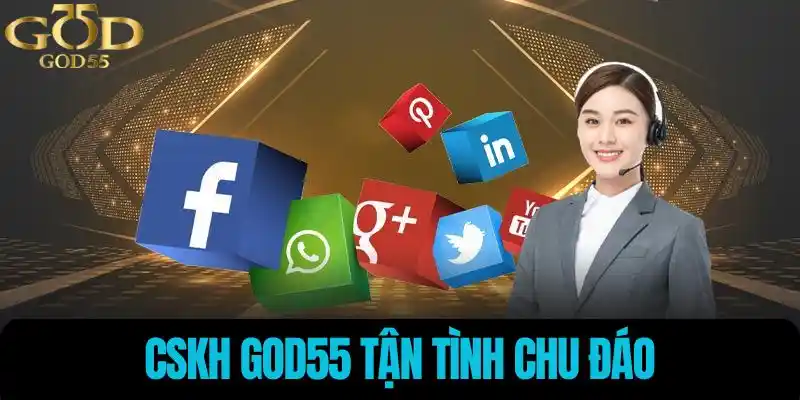 CSKH God55 tận tình chu đáo