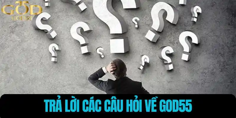 Trả lời các câu hỏi về God55