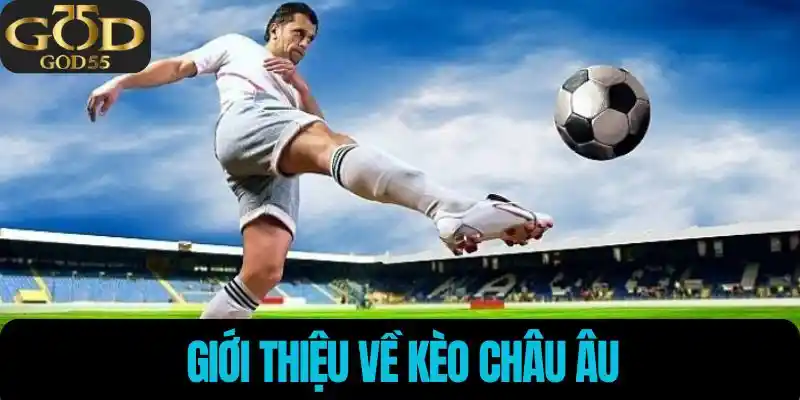 Giới thiệu kèo châu âu