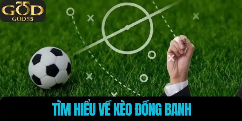 Tìm hiểu về kèo đồng banh