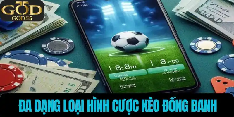Đa dạng loại hình cược hấp dẫn