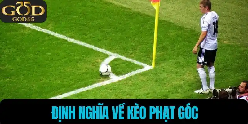 Định nghĩa về kèo phạt góc