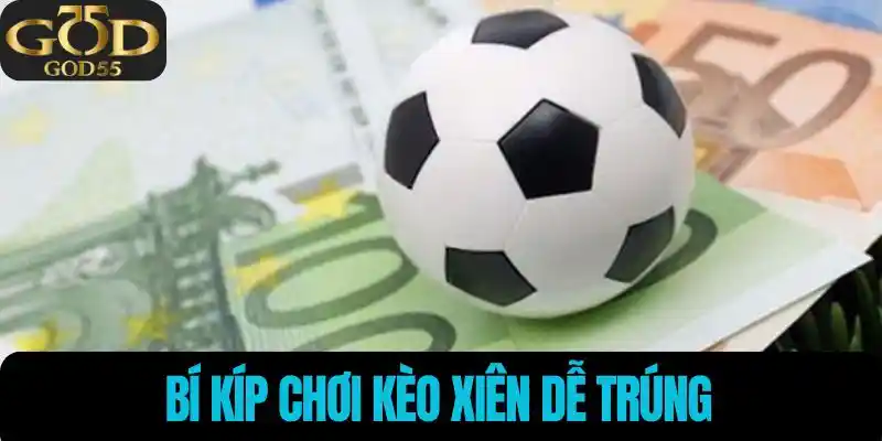 Bí kíp chơi kèo dễ trúng