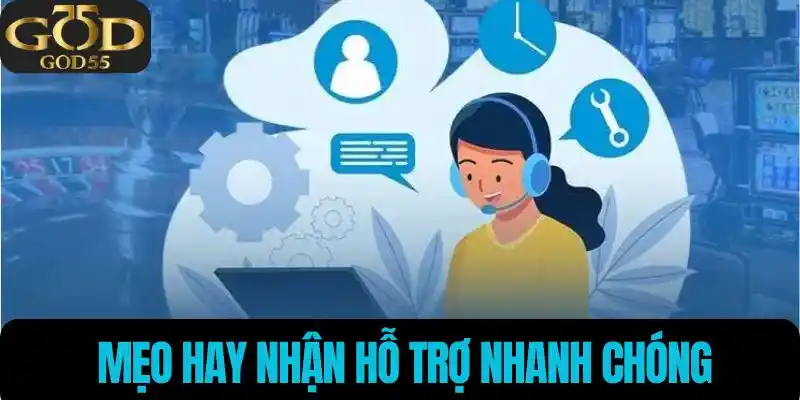 Mẹo hay nhận hỗ trợ nhanh chóng