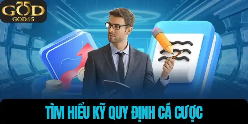 Tìm hiểu kỹ quy định cá cược