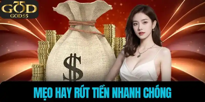 Mẹo hay rút tiền nhanh chóng