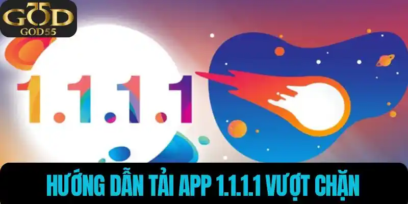Tải app 1.1.1.1 vượt chặn