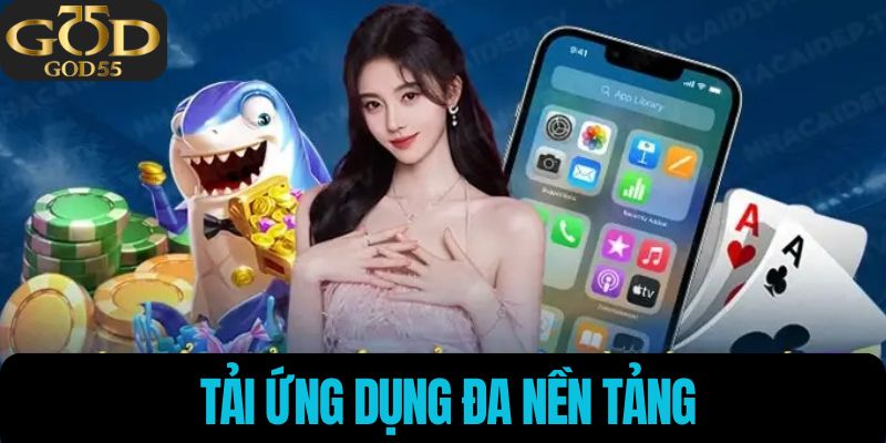 Tải ứng dụng đa nền tảng
