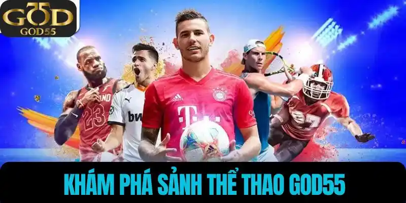 Khám phá sảnh Thể Thao God55