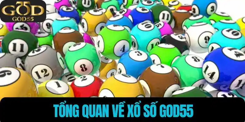 Tổng quan về Xổ số God55